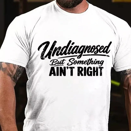 Undiagnosed But Something Ain't Right Graphic T-Shirt