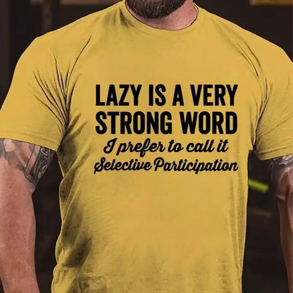 Lazy Is A Very Strong Word I Prefer To Call It Selective Participation Graphic T-Shirt
