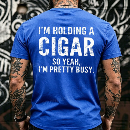 I'm Holding A Cigar So Yeah, I'm Pretty Busy Back T-Shirts