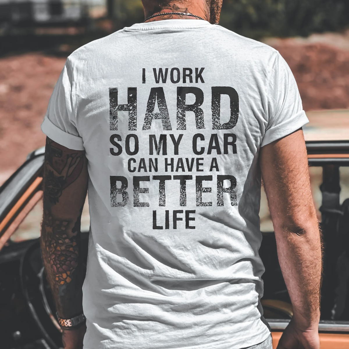I Work Hard So My Car Can Have A Better Life T-shirt