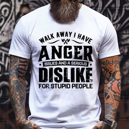 Walk Away I Have Anger Issues And A Serious Dislike For Stupid People Graphic T-Shirt