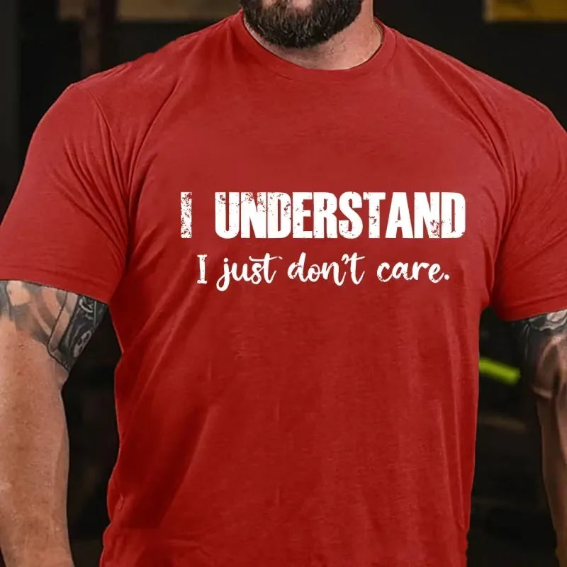 I Understand I Just Don't Care Funny Graphic T-Shirt