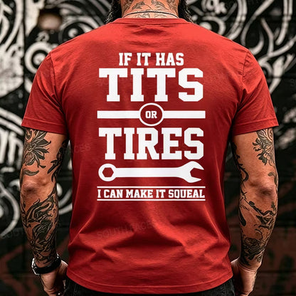 If It Has Tits Or Tires I Can Make It Squeal Back T-Shirts