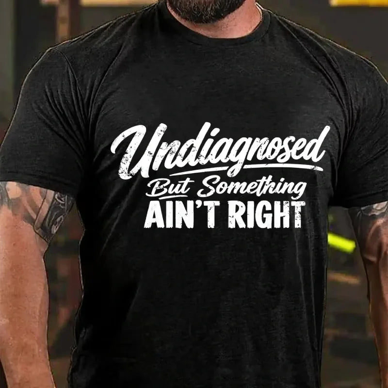 Undiagnosed But Something Ain't Right Graphic T-Shirt