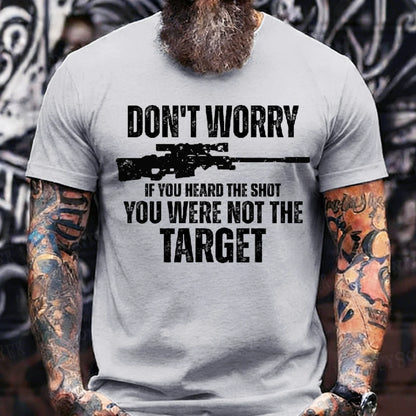 Don't Worry If You Heard The Shot You Were Not The Target Graphic T-Shirt