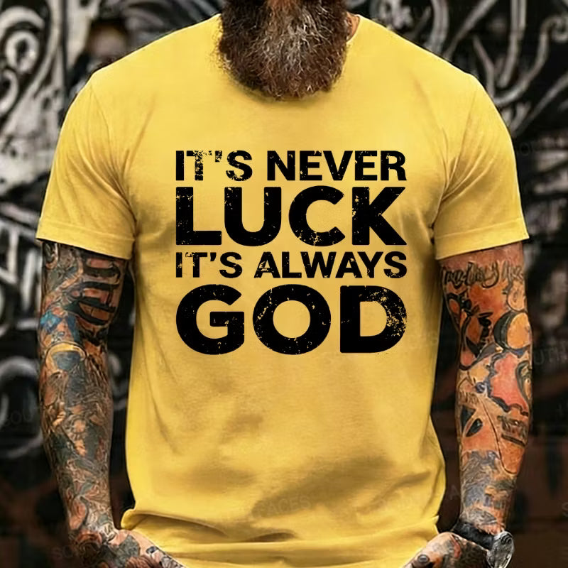 It's Never Luck It's Always God T-Shirts