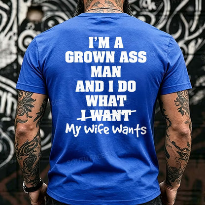 I'm Grown Ass Man And I Do What My Wife Wants Back T-Shirts