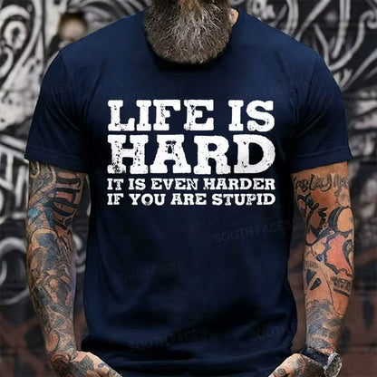 Life Is Hard It Is Even Harder If You Are Stupid Graphic T-Shirt