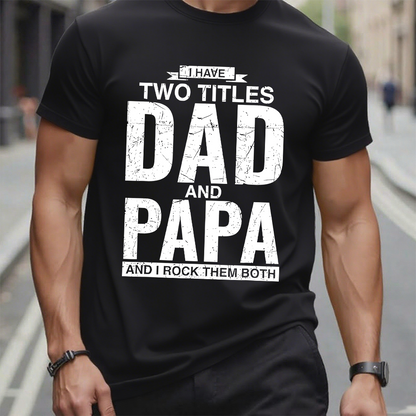 I Have Two Titles Dad And Papa I Rock Them Both Graphic T-Shirt