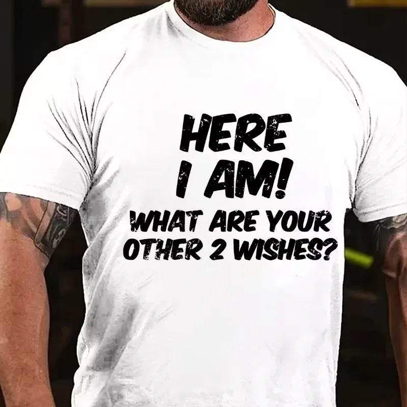 Here I Am What Are Your Other Two Wishes Graphic T-Shirt