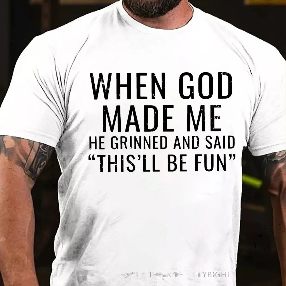 When God Made Me He Grinned and Said funny Sarcastic Saying Graphic T-Shirt