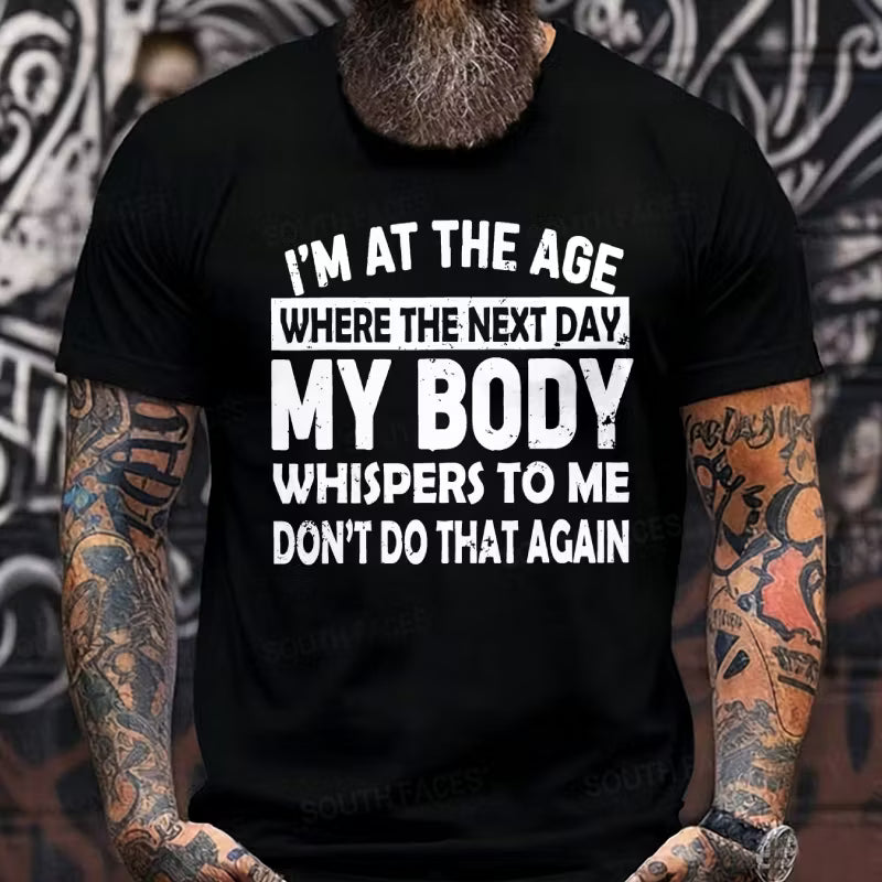 I'm At The Age Where My Body Whispers To Me Graphic T-Shirt