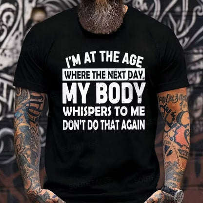 I'm At The Age Where My Body Whispers To Me Graphic T-Shirt