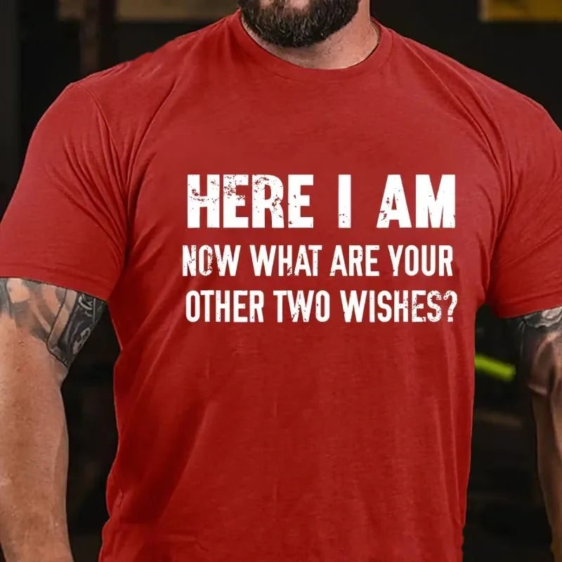 Here I Am! What Are Your Other 2 Wishes? Graphic T-Shirt
