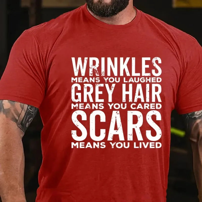 Wrinkles Means You Laughed Grey Hair Means You Cared Scars Means You Lived Graphic T-Shirt