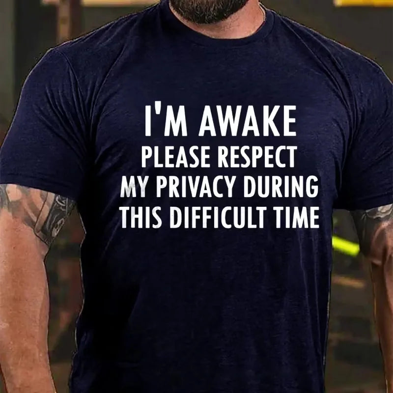 I'm Awake Please Respect My Privacy During This Difficult Time Graphic T-Shirt