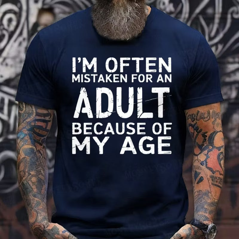 I'm Often Mistaken For An Adult Because Of My Age Graphic T-Shirt