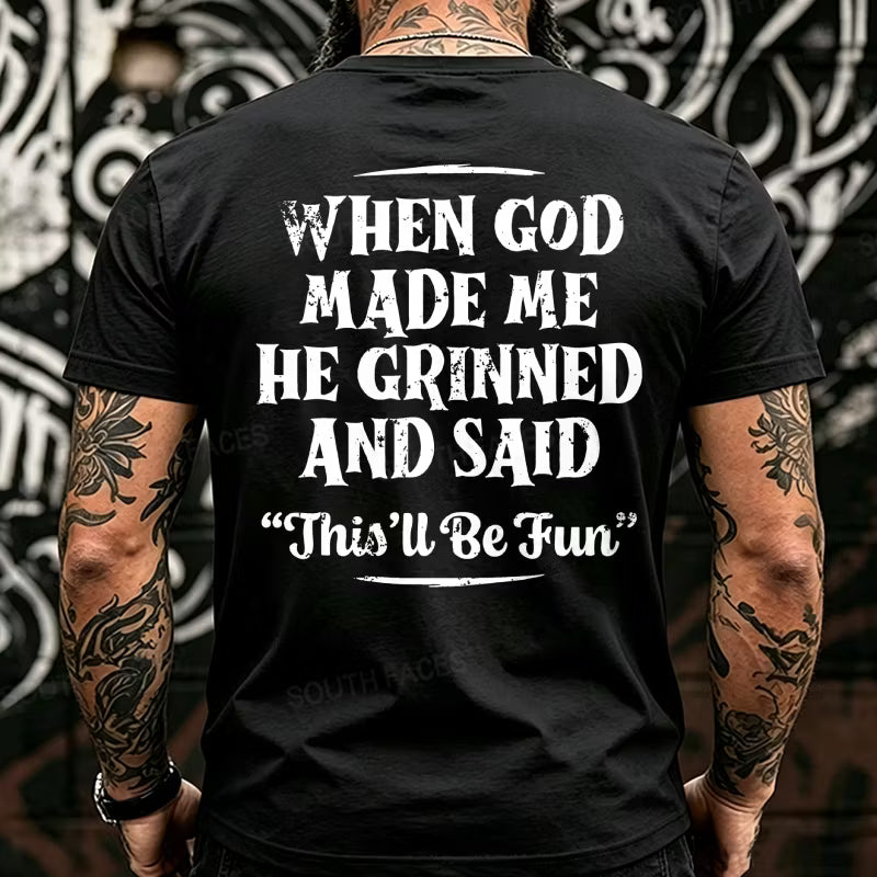 When God Made Me He Grinned And Said This'll Be Fun  Back T-Shirts