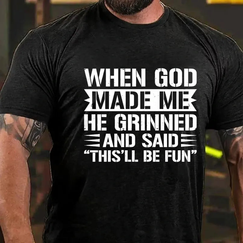 When God Made Me He Grinned And Said This'll Be Fun Graphic T-Shirt
