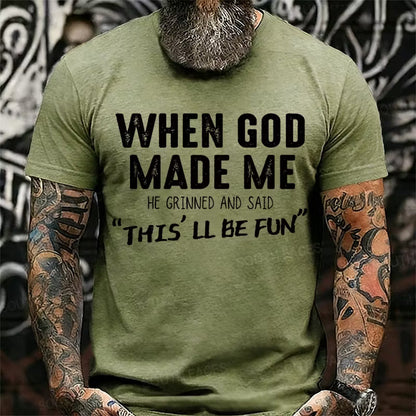 When God Made Me He Grinned and Said funny Sarcastic Saying Graphic T-Shirt