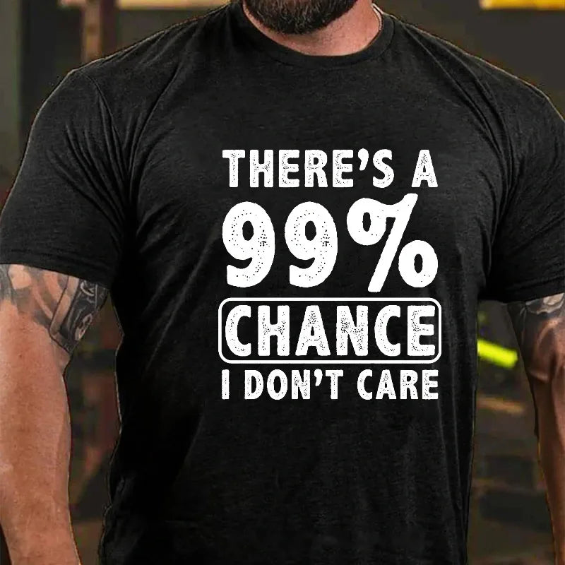 There's A 99% Chance I Don't Care Funny Print Men's T-shirt