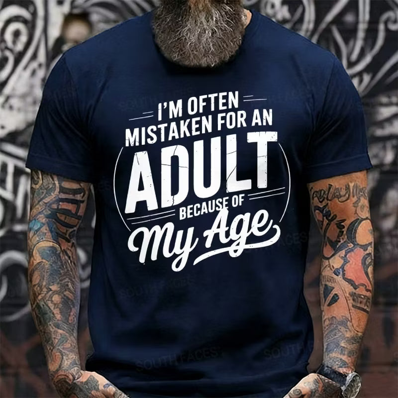 I'm Often Mistaken For An Adult Because Of My Age Graphic T-Shirt