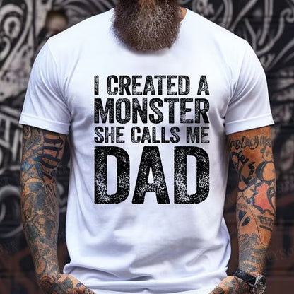 I Created A Monster She Calls Me Dad Graphic T-Shirt