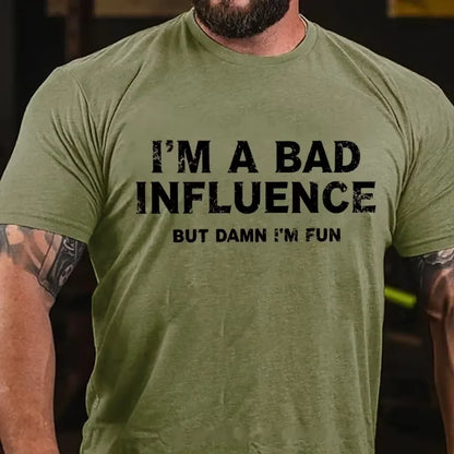 I'm A Bad Influence But Damn I'm Fun Graphic T-Shirt