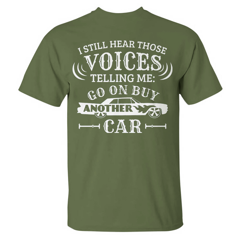I Still Hear Those Voices Telling Me Another Car T-shirt