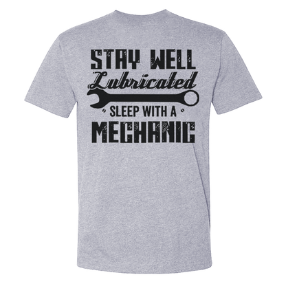 Stay Well Lubricated  Sleep With A Mechanic T-shirts