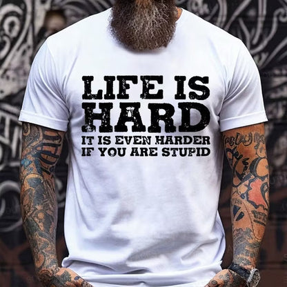 Life Is Hard It Is Even Harder If You Are Stupid Graphic T-Shirt