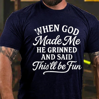 When God Made Me He Grinned And Said This'll Be Fun Graphic T-Shirt