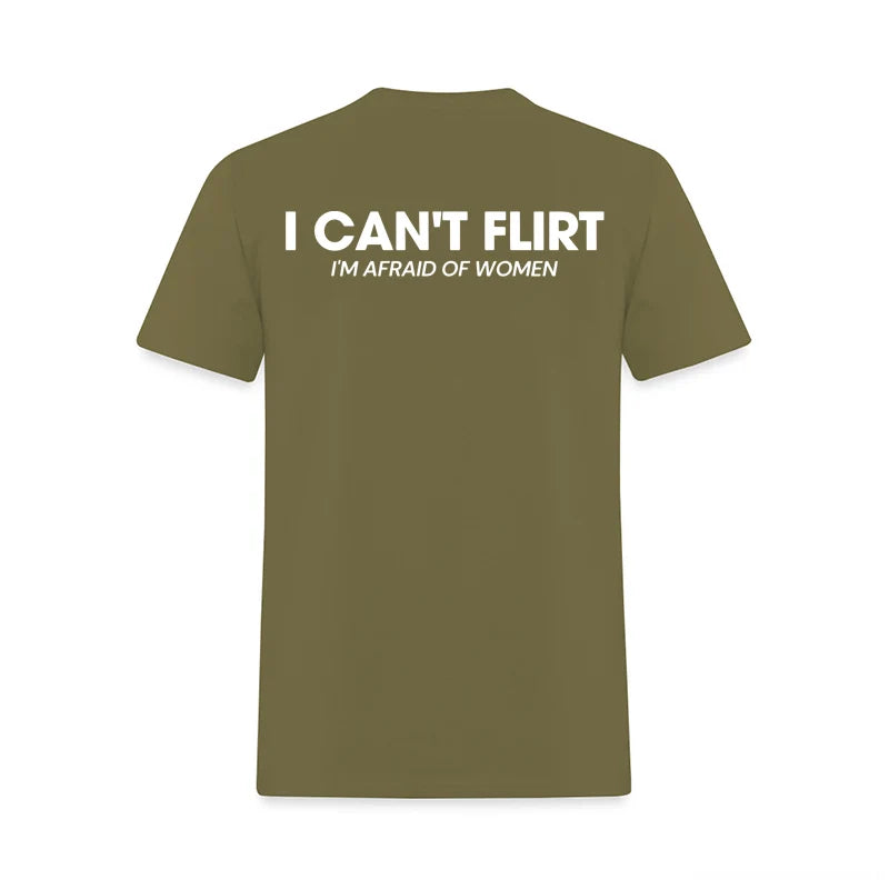 I Can't Flirt I'm Afraid of Women Printed Men's T-Shirt