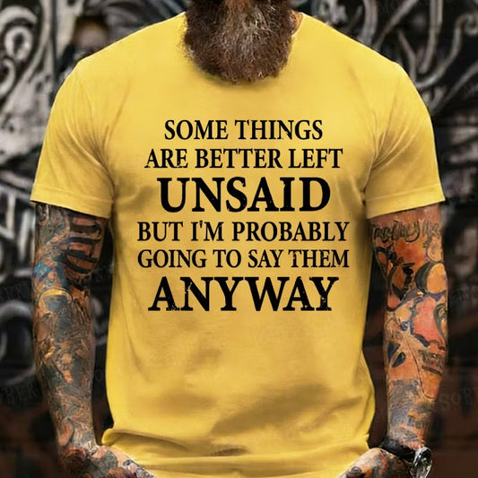 Some Things Are Better Left Unsaid But I'm Probably Going To Say Them Anyway Graphic T-Shirt