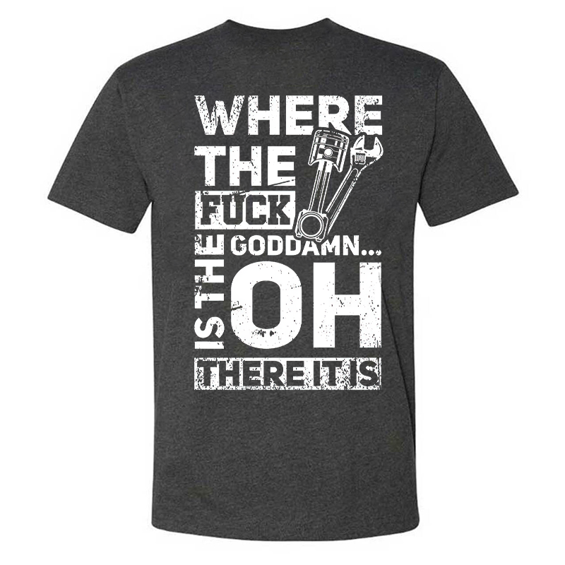 Where The Fuck Goddamn Is The There It Is T-shirt