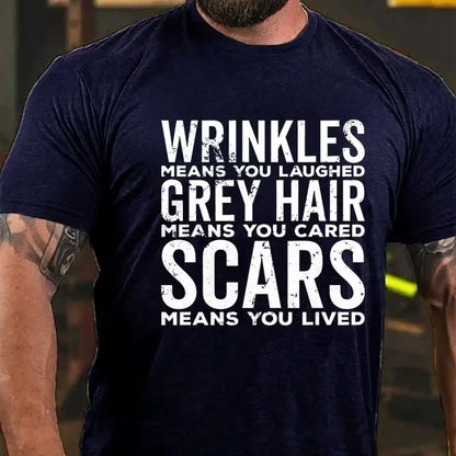 Wrinkles Means You Laughed Grey Hair Means You Cared Scars Means You Lived Graphic T-Shirt