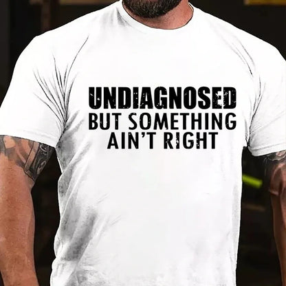 Undiagnosed But Something Ain't Right Graphic T-Shirt