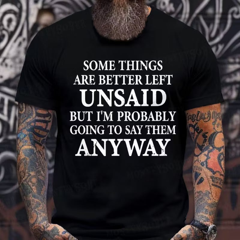 Some Things Are Better Left Unsaid But I'm Probably Going To Say Them Anyway Graphic T-Shirt