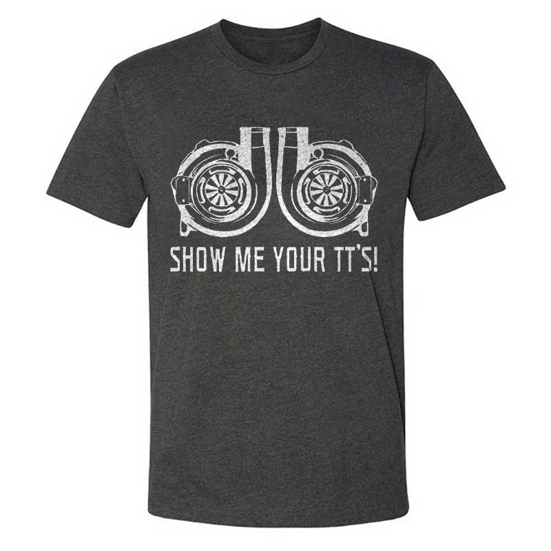 Show Me Your TT's  T-shirts