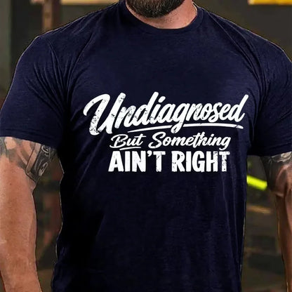Undiagnosed But Something Ain't Right Graphic T-Shirt
