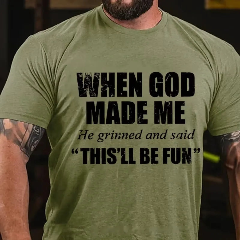 When God Made Me He Grinned and Said Graphic T-Shirt