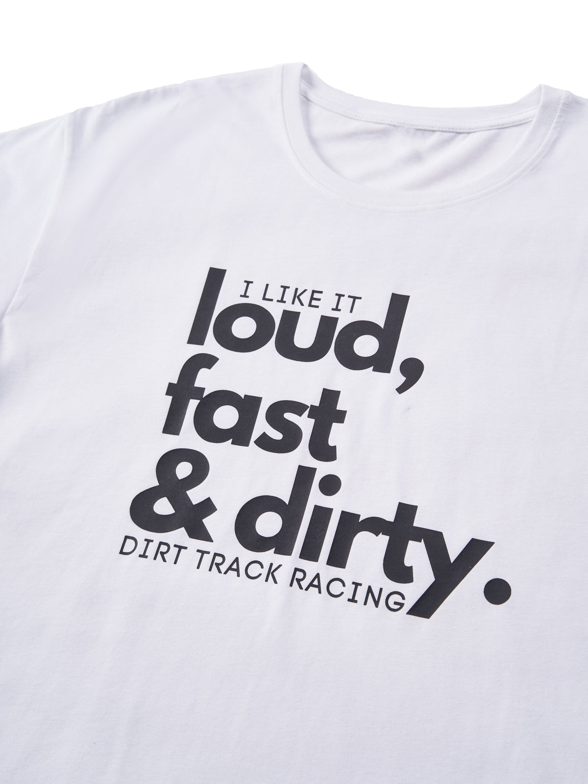 Loud Fast Dirty T-shirts