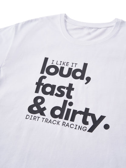 Loud Fast Dirty T-shirts