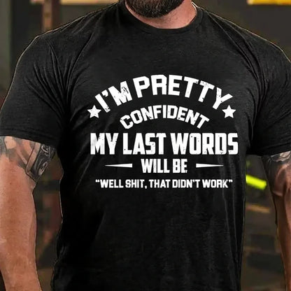 I'm Pretty Confident My Last Words Will Be Well Shit That Didn't Work Graphic T-Shirt