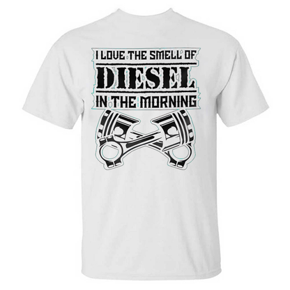 I Love The Smell Of Diesel In The Morning T-shirts