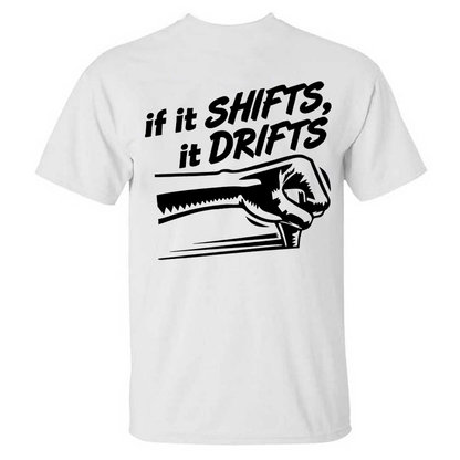 If It Shifts It Drifts T-shirt