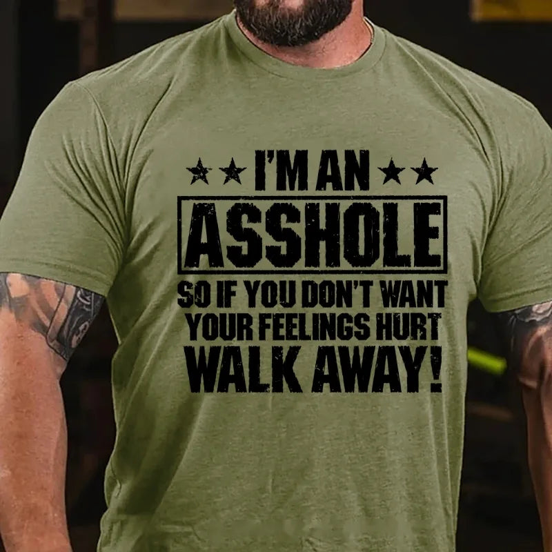 I'm An Asshole So If You Don't Want Your Feelings Hurt Walk Away Graphic T-Shirt