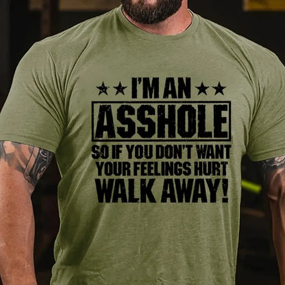I'm An Asshole So If You Don't Want Your Feelings Hurt Walk Away Graphic T-Shirt