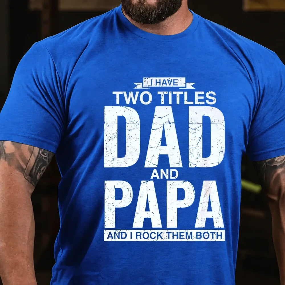 I Have Two Titles Dad And Papa I Rock Them Both Graphic T-Shirt