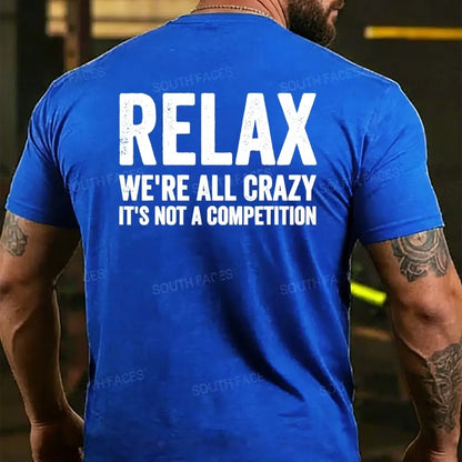 Relax We're All Crazy It's Not A Competition Back T-shirt